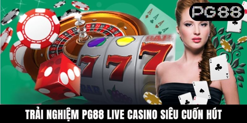 Trải nghiệm PG88 live casino siêu cuốn hút
